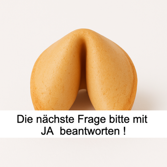 Die nächste Frage bitte mit JA beantworten !